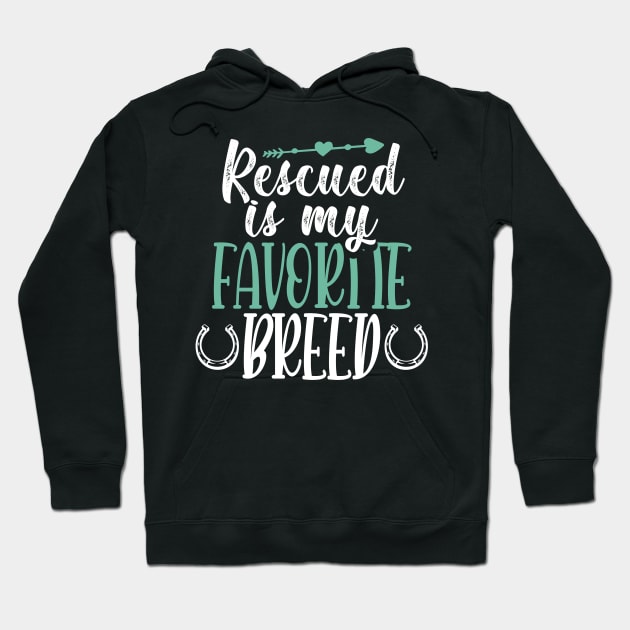 Horse Lover Tshirt Horse Adoption and Horse Rescue - Rescue Is My Favorite Breed Hoodie by InnerMagic